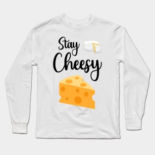 Stay Cheesy Long Sleeve T-Shirt